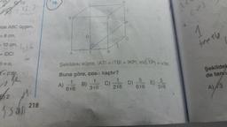 EX 12
ilde ABC üçgen,
= 8 cm,
= 10 cm,
= IDCI
) = a₁
B'dir.
sh
2
15shn
218
16.
A
A)
D
1
6√6
CL
T
Şekildeki küpte, IATI = ITBI = IKPI, m(LTP) = a'dir.
Buna göre, cosa kaçtır?
1
B)
C)
316
B
216
D)
5
616
E)
5
316
2(
1
Şekildek
de tana
A) 3