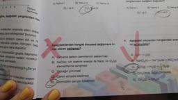 HOF
Periyot
Numarası
göre, aşağıdaki yargılardan han
3 4 5 6
molekülleri arasında etkin olarak
veya dipol etkileşimleri bulunur.
dipol etkileşim içeren 6A ve 7A
kaynama noktası hidrojen bağ
lere göre daha düşüktür.
n bulunduklan grupta kaynama
ksek olmasının nedeni molekül
bağı içermesidir.
Te 'nin polarlanabilirliği H₂Se 'ye
ektir.
lunan HI 'hin molekülleri arasın-
n kuvvet non daha büyüktür.
E 8.0
A) Yalnız I
D) I ve II
B) Yalnız II
C) Yalnız Ill
E) 1, ve Ill
3. Aşağıdakilerden hangisi kimyasal değişmeye ör-
nek olarak verilemez?
A) Zamanla balkon demirlerinin paslanması
B) NaCl(s) 'nin elektrik enerjisi ile Na(s) ve Cl₂(g)
elementlerine ayrışması
C) Yaprağın çürümesi
D) Camin elmasla kesilmesi
E) Otomobilin benzini tüketmesi
yargılarından hangileri doğrudur?
A) Yalnız 1
71
D) I've l
B) Yalniz
C) Yalnız I
Il ve Ill
6. Aşağıdaki olaylardan hangisindeki ener
mi en büyüktür?
A) (k)→(9)
B) NaNO₂(k)→ Na* (suda)+NO3(suc
C) 0(g) → H₂(g) + O₂(g)
D) CH₂OH(s)→ CH₂OH(suda)
E) CH₂(g) →CH₂(s)