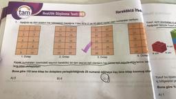 tam
1. Aşağıda eş dört dolabın her bölmesinin kapağına 1'den 40'a (1 ve 40 dâhil) kadar olan numaralar veriliyor.
3
5
7
V
4
2
6
8
10
Analitik Düşünme Testi (03
11
13
15
17
140
19
12
$+(2
14
2. Dolap
16
18
20
21
23
25
27
29
BARRA
22
24
26
28
30
Kareköklü İfad
31
Sond
33
35
37
39
Yusuf, ayrıt uzunlukları 4 c
Aşağıdaki tabloda Yusuf'un
4
1. Dolap
3. Dolap
Kapak numaraları üzerindeki sayının karekökü bir tam sayıya eşit olanların her birine eşit sayıda diğerlerine ise i
tane kitap yerleştiriliyor.
Buna göre 110 tane kitap bu dolaplara yerleştirildiğinde 25 numaralı bölmeye kaç tane kitap konmuş olur
A) 5
B) 6
4. Dolap
4 cm
4 cm
4 cm
Yusuf bu oyunc
iç bölgesinin yü
Buna göre Yu
A) 1