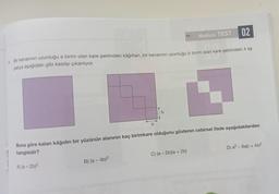 ff
02
4. Bir kenarının uzunluğu a birim olan kare şeklindeki kâğıttan, bir kenarının uzunluğu b birim olan kare şeklindeki 4 eş
parça aşağıdaki gibi kesilip çıkarılıyor.
B) (a - 4b)²
Medium TEST
Buna göre kalan kâğıdın bir yüzünün alanının kaç birimkare olduğunu gösteren cebirsel ifade aşağıdakilerden
hangisidir?
A) (a-2b)²
C) (a − 2b)(a + 2b)
D) a²-8ab + 4b²