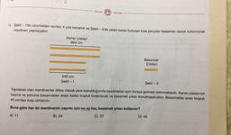 Kenar çıtaları
864 cm
Mozaik Yayınları
14. Şekil -l'de uzunlukları verilen 4 çıta kenarlık ve Şekil - Il'de yeteri kadar bulunan kısa parçalar basamak olarak kullanılarak
merdiven yapılacaktır.
540 cm
Şekil - 1
mocak
Basamak
Çıtaları
Şekil - II
Yapılacak olan merdivenler dikey olarak yere konulduğunda basamaklar aynı hizaya gelmesi istenmektedir. Kenar çıtalarının
başına ve sonuna basamaklar arası kadar boşluk bırakılacak ve basamak çıtası konulmayacaktır. Basamaklar arası boşluk
40 cm'den kısa olmalıdır.
Buna göre her iki merdivenin yapımı için en az kaç basamak çıtası kullanılır?
A) 11
B) 24
C) 37
D) 45