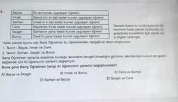 4.
Beyza
Irmak
Serhan
Cenk
Sezgin
Burcu
En az kuvvet uygulayan öğrenci
Beyza'nın iki katı kadar kuvvet uygulayan öğrenci
Irmak'ın 4 katı kadar kuvvet uygulayan öğrenci
Beyza'nın 6 kati kadar kuvvet uygulayan öğrenci
Serhan'ın yarısı kadar kuvvet uygulayan öğrenci
Cenk'in yarısı kadar kuvvet uygulayan öğrenci
Yandaki listede bir sınıfta bulunan öğ-
rencilerin halat çekme oyununda uy-
guladıkları kuvvetlerle ilgili olarak ba-
zi bilgiler verilmiştir.
Halat çekme oyunu için Barış Öğretmen bu öğrencilerden rastgele iki takım oluşturuyor.
1. Takım: Beyza, Irmak ve Cenk
2. Takım: Serhan, Sezgin ve Burcu
Barış Öğretmen yarışma sırasında kurduğu takımlann dengeli olmadığını görünce, takımlardaki kuvvet dengesini
sağlamak için iki öğrencinin yerlerini değiştiriyor.
Buna göre Barış Öğretmen hangi iki öğrencinin yerlerini değiştirmelidir?
A) Beyza ve Sezgin
B) Irmak ve Burcu
D) Serhan ve Beyza
C) Cenk ve Serhan
E) Sezgin ve Cenk