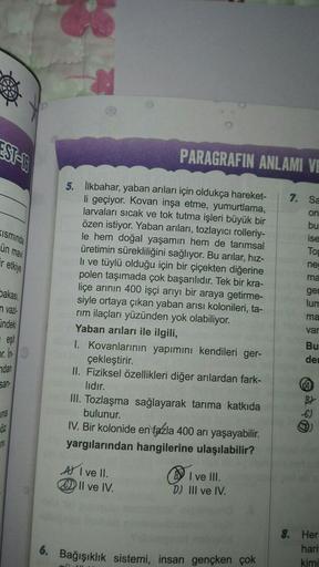 EST-168
Kisminda
ün mavi
r etkiye
bakası,
n vazi-
indeki
eşit
or. In-
ndan
san-
ina
-Öz
n
5. İlkbahar, yaban arıları için oldukça hareket-
li geçiyor. Kovan inşa etme, yumurtlama,
larvaları sıcak ve tok tutma işleri büyük bir
özen istiyor. Yaban arıları, t