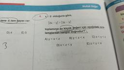 tane x tam sayısı var-
D) 4
3
E) 5
4.
Mutlak Değer
xx0 olduğuna göre,
|2x -y | + |3z-y|
toplamının en küçük değeri için aşağıdaki sıra-
lamalardan hangisi doğrudur?
A) y < x < z
B) y <z<x
D) x <z<y
C) x <y<z
E) z<y<x
www.ay
ilis
9.
Bi
D
