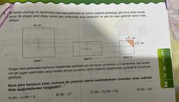 5.
Bir kenar uzunluğu 6x santimetre olan kare şeklindeki bir karton aşağıda görüldüğü gibi önce yatay olarak,
sonra da oluşan şekil dikey olarak tam ortasından ikiye katlanıyor ve yeni bir kare şeklinde karton elde
ediliyor.
30 (8)
6x cm
oml
nmör (A
nininephob dos
3+ x) = 100
ibad (-X)
B) (6x - y)²
y√2 cm
ond (1-x108
Şekil I
Şekil II
Şekil III
Oluşan kare şeklindeki kartonun köşesinden şekildeki gibi dik kenar uzunlukları y√2 santimetre olan ikizke-
nar dik üçgen şeklindeki parça kesilip atılıyor ve karton tekrar katlama çizgilerinden açılarak ilk durumuna
getiriliyor.
y√2 cm
2018
Buna göre kartonun kalan kısmının bir yüzünün alanını santimetrekare cinsinden veren cebirsel
ifade aşağıdakilerden
hangisidir?
A) (6x - y). (6x + y)
C) (6x-2y). (6x + 2y)
D) (6x-2y)²
E
T
P
2