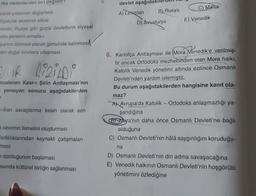 diş nedenlerden biri değildir?
caret yollarının değişmesi
Miyetçilik akımının etkisi
istan, Rusya gibi güçlü devletlerin siyasal
atta yerlerini almaları
pa'nın bilimsel olarak gerisinde kalınması
etin doğal sınırlara ulaşması
BUIR 4i2iLDi
mzalanan Kasr-ı Şirin Antlaşması'nın
- yansıyan sonucu aşağıdakilerden
--iran savaşlarına kesin olarak son
a sınırının temelini oluşturması
arklılıklarından kaynaklı çatışmaları
mesi
dostluğunun başlaması
asında kültürel birliğin sağlanması
devlet aşağıdakileru
A) Lehistan
B) Rusya
D) Avusturya
C) Malta
na
E) Venedik
6. Karlofça Antlaşması ile Mora Venedik'e verilmiş-
tir ancak Ortodoks mezhebinden olan Mora halkı,
Katolik Venedik yönetimi altında ezilince Osmanlı
Devleti'nden yardım istemiştir.
Bu durum aşağıdakilerden hangisine kanıt ola-
maz?
A) Avrupa'da Katolik - Ortodoks anlaşmazlığı ya-
şandığına
Bora'nın daha önce Osmanlı Devleti'ne bağlı
olduğuna
C) Osmanlı Devleti'nin hâlâ saygınlığını koruduğu-
D) Osmanlı Devleti'nin din adına savaşacağına
E) Venedik halkının Osmanlı Devleti'nin hoşgörülü
yönetimini özlediğine