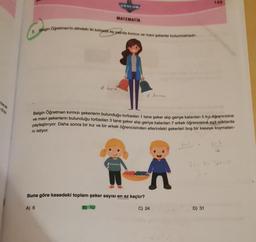 OKULUM
MATEMATIK
7. Belgin Oğretmen'in elindeki iki torbada op gayida kırmızı ve mavi şekerler bulunmaktadır
A) 6
Belgin Öğretmen kırmızı şekerlerin bulunduğu torbadan 1 tane şeker alip geriye kalanları 5 kız öğrencisine
ve mavi şekerlerin bulunduğu torbadan 3 tane şeker alıp geriye kalanları 7 erkek öğrencisine eşit miktarda
paylaştırıyor. Daha sonra bir kız ve bir erkek öğrencisinden ellerindeki şekerleri boş bir kaseye koymaları-
ni istiyor.
Buna göre kasedeki toplam şeker sayısı en az kaçtır?
B) 10
C
C) 24
LGO
D) 31
-15