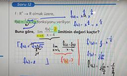 Soru 12
f: R → Rolmak üzere,
3
f(x)=√xx fonksiyonu veriliyor. x - x² = x ²
Buna göre, lim
f(x) - 2
X→4 X-4
| fil) = √424
2x
²
+(α = x ² x
limitinin değeri kaçtır?
lim fler-for
X->4
X-4
f(u)=2 I
f'(4) = ?
4₁ x ²
flar = 1/1/1
f₁(x) = 2√55
ficus-
=
You