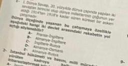 L. Dünya Savag, 20. yüzykda dünya çapında yapılan iki
sevaptan bincisi olup dünye milletlerinin çoğunun yer
aind 1914 1915'e kadar süren küresel bir asker
pegmadr
Dünya
dinde yaşanan bu çatışmaya özellikle
adaki hangi ki devlet arasındaki rekabetin yol
at söylenebilir?
A- Fransa-Ingiltere
- Almanya-Ingiltere
C-Ingiltere-Runya
D- Almanya-Osmani
E- Almanya-Runya
hükümeti ve basin, milli
kadroys
Istanbul
yürüten
barsalagbrma