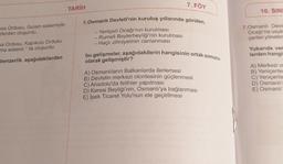 ssa Ordusu, Gulam sistemiyle
rlerden oluşurdu.
sa Ordusu, Kapıkulu Ordusu
me sistemi " ile oluşurdu.
benzerlik aşağıdakilerden
TARİH
7. FÖY
5.Osmanlı Devleti'nin kuruluş yıllarında görülen,
- Yeniçeri Ocağı'nın kurulması
- Rumeli Beylerbeyliği'nin kurulması
- Haçlı zihniyetinin canlanması
bu gelişmeler, aşağıdakilerin hangisinin ortak sonucu
olarak gelişmiştir?
A) Osmanlıların Balkanlarda ilerlemesi
B) Devletin merkezi otoritesinin güçlenmesi
C) Anadolu'da fetihler yapılması
D) Karesi Beyliği'nin, Osmanlı'ya bağlanması
E) İpek Ticaret Yolu'nun ele geçirilmesi
10. SINI
7.Osmanlı Devle
Ocağı'na usuls
çeriler yönetim
Yukarıda ver
lerden hangis
A) Merkezi of
B) Yeniçerile
C) Yeniçerile
D) Osmanlı'd
E) Osmanlı'