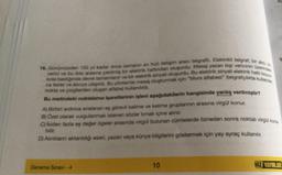 16. Günümüzden 150 yil kadar önce zamanın en hizi iletişim aracı telgrafti. Elektrikli telgraf, bir so
verici ve bu ikisi arasına çekilmiş bir elektrik hattından oluşurdu. Mesaj yazan kişi vericinin üzerind
kola bastığında devre tamamlanır ve bir elektrik sinyali oluşurdu. Bu elektrik sinyall elektrik hatt boya
ca ilerler ve alioya ulaşirdi. Bu yöntemle mesaj oluşturmak için "Mors alfabesi" (telgrafçlikta kullan
nokta ve çizgilerden oluşan alfabe) kullanilirdi.
Bu metindeki noktalama işaretlerinin işlevi aşağıdakilerin hangisinde yanlış verilmiştir?
A) Birbiri ardınca sıralanan eş görevli kelime ve kelime gruplarının arasına virgül konur.
B) Özel olarak vurgulanmak istenen sözler tırmak içine alınır.
C) İkiden fazla eş değer ögeler arasında virgül bulunan cümlelerde özneden sonra noktali virgül kona
bilir.
D) Alintilann aktanldığı eseri, yazan veya künye bilgilerini göstermek için yay ayraç kullanılır.
Deneme Sınavı - 4
10
HIZ YAYINLAR