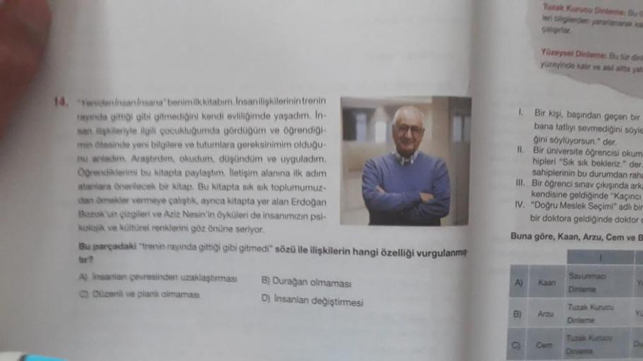 14. Yeniden insaninsana" benimilk kitabim. Insan ilişkilerinin trenin
rayinda gittiği gibi gitmediğini kendi evliliğimde yaşadım. In-
san ilişkileriyle ilgili çocukluğumda gördüğüm ve öğrendiği-
min ötesinde yeni bilgilere ve tutumlara gereksinimim olduğu-