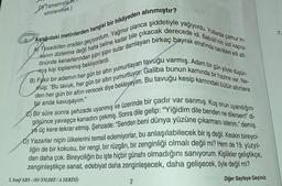 IMNA
DY Tamamıyla
sinirlenmek.)
Aşağıdaki metinlerden hangisi bir hikâyeden alınmıştır?
A Tesadüfen oradan geçiyordum. Yağmur olanca şiddetiyle yağıyordu. Yollarda çamur in-
sanın dizlerine değil hatta beline kadar bile çıkacak derecede idi. Babiâli'nin üst kapısı
önünde kenarlarından şıpır şıpır sular damlayan birkaç bayrak etrafında takriben elli alt-
B) Fakir bir adamın her gün bir altın yumurtlayan tavuğu varmış. Adam bir gün şöyle düşün-
müş: "Bu tavuk, her gün bir altın yumurtluyor. Galiba bunun karnında bir hazine var. Ne-
den her gün bir altın verecek diye bekleyeyim. Bu tavuğu kesip karnındaki bütün altınlara
ış kişi toplanmış bekliyorlardı.
bir anda kavuşayım."
C) Bir süre sonra şehzade uyanmış ve üzerinde bir çadır var sanmış. Kuş onun uyandığını
görünce yavaşça kanadını çekmiş. Sonra dile gelip: "Yiğidim dile benden ne dilersen!" di-
ye üç kere tekrar etmiş. Şehzade: "Senden beni dünya yüzüne çıkarmanı isterim." demiş.
D) Yazarlar niçin ülkelerini temsil edemiyorlar, bu anlaşılabilecek bir iş değil. Keskin bireyci-
liğin de bir kokusu, bir rengi, bir rüzgârı, bir zenginliği olmalı değil mi? Hem de 19. yüzyıl-
dan daha çok. Bireyciliğin bu işte hiçbir günahı olmadığını sanıyorum. Kişilikler geliştikçe,
zenginleştikçe sanat, edebiyat daha zenginleşecek, daha gelişecek, öyle değil mi?
5. Sinif ABS-(01-YILDIZ/A SERİSİ)
Diğer Sayfaya Geçiniz.
2
7.