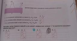 L
A)
M
O I, II, III numaralı noktalardaki sivi basıncı P = P > P,'dir.
OK, L, M kollarındaki yükselen sıvı seviyesi hk = h₁ = h'dir.
OK, L ve M kollarındaki sıvıların kütlesi mk=m₁ = m'dir.
B)
Şekildeki bileşik kabın L kolundan bir musluk yardımıyla su akıtılıyor.
Buna göre, verilen ifadelerin doğru(D) ya da yanlış (Y) olduğuna karar verilerek "/" ile işaretlenirse kutucukların
görünümü nasıl olur?
DY
D
✓
Y
DY
C)
DY
DY
✓