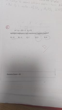 7.
(†) olur.
ürkiye de endemik bitkilerin dağılımı: Yarısı Ak
ositter: ₂ SO H₂PO4, HNO
Bol O₂ li ositler:
4
|x²+x-201= 2.|x + 5|
eşitliğini sağlayan x tam sayılarının toplamı kaçtır?
A)-8 B)-3 C) 1
E) 8
Deneme Sınavı - 03
2
D) 3