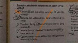 an
#
re-
1. Aşağıdaki cümlelerin hangisinde bir yazım yanlışı
yoktur?
Osmanlıda Batı tarzı eğitim kurumları, 19. yüzyılda
açılmıştır.
BKonuyla ilgili yetkilendirme, Çalışma Bakanlığı'na
iletildi.
Fuzuli'nin "Leyla ile Mecnun" mesnevisini her genç
okumalıdır.
Let
DY
DY Asya ile Avrupa'yı bağlayan Boğaz Köprümüz'de ça-
lışma yapılıyor.
EY Oğuzlar'ın kayı boyuna ait hikâyeler, edebiyatımızda
önemli bir değerdir.
4.
Yer elm
Yenile
(III) Avru
Tudun (TY
yeni kitac
İlk olarak
ve bolca
sofrasına
Bu parg
bir yazır