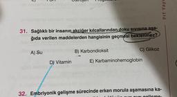 DER
31. Sağlıklı bir insanın akciğer kılcallarından doku sıvısına aşa-
ğıda verilen maddelerden hangisinin geçmesi beklenmez?
A) Su
D) Vitamin
B) Karbondioksit
C) Glikoz
E) Karbaminohemoglobin
32. Embriyonik gelişme sürecinde erken morula aşamasına ka-
Prf Yayı