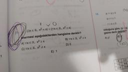 1
1v0
(3x ER, x² < x) V (VXER, X²2x)
önermesi aşağıdakilerden hangisine denktir?
Il gunle
B) VXER, x² = x
A) VXER, x²2x
C) VXER, x² + x
E) 1
O
D) O
14.
p⇒q=0
qvr=1
rys=0
olduğuna göre, (p^ q)
gisine denk değildir?
A) pl
8)
(110)
EE
1-E
7-E
13-B
2-D
8-B
14-B