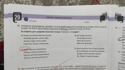 GCA
DENEME
29
29. Hafta
Haftalık Kazanım Denemesi
13. Lebdeğmez (dudakdeğmez), genellikle Türk halk şiirinde yaygın olan ve içinde her iki dudağın birbirine veya alt
dudağın üst dişlere dokunmasıyla ortaya çıkan seslerin (b, p. m) kullanılmadığı şiir türüdür.
Bu bilgilere göre aşağıdaki dizelerden hangisi "lebdeğmez" örneğidir?
A) Solgun parıltılarla Marmara'ya dair
Serpildiği geceler, suların billûr
Musikisi dağılır tenha sahile.
Hıçkırıklar duyulur uzaktan bile.
Türkçe
C) Aşkın dolusunu içenlerdeniz
Dinleyin hakkına erenleri siz
Uğruna şerrinden geçenlerdeniz
Görünüz hak dara girenleri siz
B) Ne varlığa sevinirim
Ne yokluğa yerinirim
Aşkın ile avunurum
Bana seni gerek seni
D) Benim sevincim de bir başka sevinçtir
Bir kız kardeşim var salınmış bahçede
Duvağını kendi dikmiş bir gecede
Adı, diyelim ki badem çiçeğidir
14. Ben o zamanlar on altı yaşındaydım, lise birde. Ince, uzun bir oğlan... Saçlarım kirpi gibi dik duruyor, ne yana ne
"inatsın inat... İnatçı adamın saçı yatmaz. Dedeme çekmişsin besbelli. Keşke annene
55
C
16. I. Za
Gö
OF
Bul
Il Bir
Bir
Yoh
Hay
III. Kafe
Oda
O za
Bur
Numara
A) Yalnı