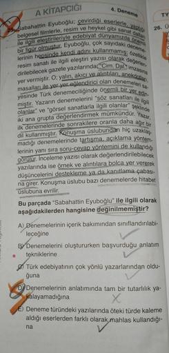 A KİTAPÇIĞI
25 Sabahattin Eyuboğlu; çevirdiği eserlerle, yaptığı
belgesel filmlerle, resim ve heykel gibi sanat dalları
ile ilgili eleştirileriyle edebiyat dünyamızda önemli
bir figür olmuştur. Eyuboğlu, çok sayıdaki deneme-
lerinin hepsinde kendi adını ku