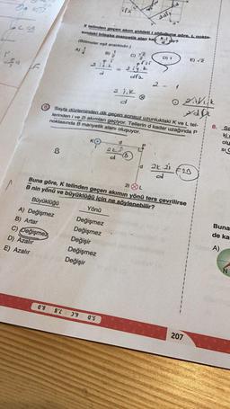 P
Do 12
LF
B
0'8
A) Değişmez
B) Artar
C) (Değişmez
D) Azalır
E) Azalır
(Bolmeler eşit aralıklıdır.)
A) 1
X telinden geçen akım giddeti i olduğuna göre. L nokta-
sındaki bileşke manyetik alan kakdir?
KO
Değişmez
Değişmez
8'L 3'9
Değişir
Değişmez
Değişir
C)
O'S
21.K
Sayfa düzleminden dik geçen sonsuz uzunluktaki K ve L tel-
lerinden i ve 2i akımları geçiyor. Tellerin d kadar uzağında P
noktasında B manyetik alanı oluşuyor.
d
2LT
2
214.k
dra
adf
D) 1
21 L
Buna göre, K telinden geçen akımın yönü ters çevrilirse
B nin yönü ve büyüklüğü için ne söylenebilir?
Büyüklüğü
Yönü
d
d 2k.21
E) √2
giltiik
dr
-F23
207
8.
Sa
ki
olu
SI C
Buna
de ka
A)
N