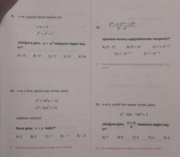 9.
x ve y pozitif gerçel sayıları için
x+y = 3
x² + y² = 7
olduğuna göre, (x + y)2 ifadesinin değeri kaç-
tır?
A) 13 B) 15 C) 17 D) 21
10. x ve y birer gerçel sayı olmak üzere,
x³ + 3x²y = 14
y³ + 3xy² = 13
eşitlikleri veriliyor.
A) 3
Buna göre, x + y kaçtır?
B) 2
C) 1
D) - 1
Taraf taraf toplayın bakalım hangi açılım çıkacak.
E) 24
E) -3
12.
52x2.5x+y + 52y
5x - 5y
işleminin sonucu aşağıdakilerden hangisidir?
A) 5X-5Y
B) 5* + 5Y
C) 1 + 5Y-X
D) 1-5x+y
Üslü ifade olunca tam kare ifadeyi bulmakta zorlanıyor mu-
sunuz?
A) 7
13. a ve b pozitif tam sayılar olmak üzere,
olduğuna göre,
tır?
a² - 2ab-15b² = 0
E) 1-5Y-X
B) 6
a+b
b
ifadesinin değeri kaç-
C) 5
D) 4
Üç terimliyi çarpanları ayırıp a' yı b türünden bulun.
E) 3