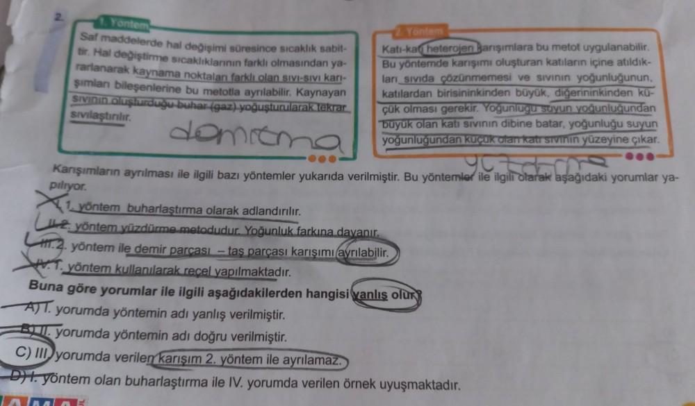 1. Yöntem
Saf maddelerde hal değişimi süresince sıcaklık sabit-
tir. Hal değiştirme sıcaklıklarının farklı olmasından ya-
rarlanarak kaynama noktaları farklı olan Sivi-Sivi karı-
şımlanı bileşenlerine bu metotla ayrılabilir. Kaynayan
sıvının oluşturduğu bu
