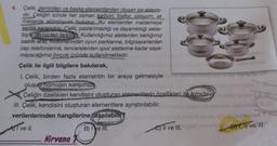 Çelik, demirden ve başka elementlerden oluşan bir alaşım-
dir. Çeliğin içinde her zaman karbon, fosfor, silisyum, az
miktarda alüminyum bulunur. Bu elementler malzemeye
sertlik kazandırır. Çelik, paslanmazlığı ve dayanıklılığı sebe-
biyle demirden farklion Kullandığımız aletlerden taktığımız
saate, araç motorlarından oyun parklarına, bilgisayarlardan
cep telefonlarına, tencerelerden spor aletlerine kadar saya-
mayacağımız birçok üründe kullanılmaktadır.
Çelik ile ilgili bilgilere bakılarak,
Debnianeo
L. Çelik, birden fazla elementin bir araya gelmesiyle and main abiguan stop consig wa
oluşan homojen karışıma
Çeliğin özellikleri kendisini oluşturan elementlerin özellikleri ile aynıdır dienst snide 18
III. Çelik, kendisini oluşturan elementlere ayrıştırılabilir.
is id migns bisbride X (O
verilenlerinden hangilerine ulaşılabilir
nunutuyod xibenst nusul bisbru
e) II ve III.sipse iniesmeel, Il ve III.
A ve II.
B) Ive III.
4.
Nirvana
Managi