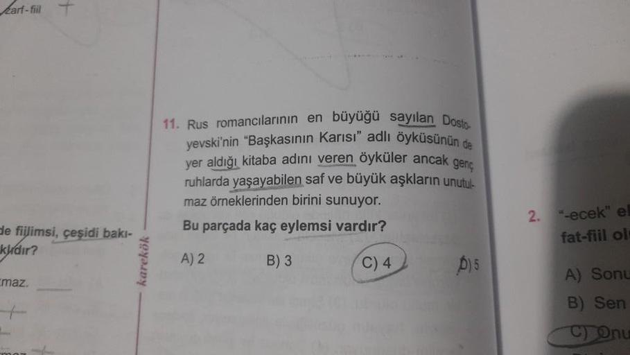 karf-fill
de fiilimsi, çeşidi bakı-
kydır?
maz.
karekök
11. Rus romancılarının en büyüğü sayılan Dosto-
yevski'nin "Başkasının Karısı" adlı öyküsünün de
yer aldığı kitaba adını veren öyküler ancak genç
ruhlarda yaşayabilen saf ve büyük aşkların unutul
maz
