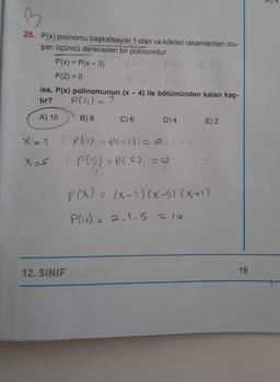 B
26. P(x) polinomu başkatsayısı 1 olan ve kökleri rakamlardan olu-
şan üçüncü dereceden bir polinomdur.
P(x) = P(x-3)
P(2) = 0
X = S
ise, P(x) polinomunun (x-4) ile bölümünden kalan kaç-
P(4) = ?
tır?
B) 8
A) 10
P(2) = P(-1) =
p(3)=P(₂)
C) 6
X=2 PP (2) = P(-1) ( = 0) (X+)
(x
X=S
P (P(S) = P(₂2) = 0
12. SINIF
D) 4
E) 2
P(X) = (x-2)(X-S) (X+1)
Plu) = 2.1.5 = 10
19
fr