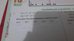 Testokul
OP00-10.03KT05
Sınıf
P(x) = x³ + 4x² + 3x - 7
Q(x) = 5x² - 2x + 1
POLINOMLARLA İŞLEMLER - II
P(x) ve Q(x) p
der(P(x))
der[Q(
olduğuna
A) 7
Buna göre, P(x). Q(x) polinomunun derecesi kaçtır?
A) 8
B) 7
C) 6
E) 4
D) 5