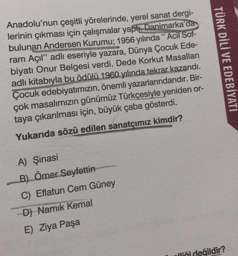 Anadolu'nun çeşitli yörelerinde, yerel sanat dergi-
lerinin çıkması için çalışmalar yaptı. Danimarka'da
bulunan Andersen Kurumu; 1956 yılında "Acil Sof-
ram Açıl" adlı eseriyle yazara, Dünya Çocuk Ede-
biyatı Onur Belgesi verdi. Dede Korkut Masalları
adlı