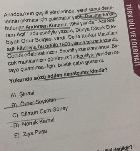 Anadolu'nun çeşitli yörelerinde, yerel sanat dergi-
lerinin çıkması için çalışmalar yaptı. Danimarka'da
bulunan Andersen Kurumu; 1956 yılında "Acil Sof-
ram Açıl" adlı eseriyle yazara, Dünya Çocuk Ede-
biyatı Onur Belgesi verdi. Dede Korkut Masalları
adlı 