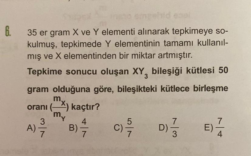 6.
insto smgehid epol
35 er gram X ve Y elementi alınarak tepkimeye so-
kulmuş, tepkimede Y elementinin tamamı kullanıl-
mış ve X elementinden bir miktar artmıştır.
Tepkime sonucu oluşan XY, bileşiği kütlesi 50
gram olduğuna göre, bileşikteki kütlece birle