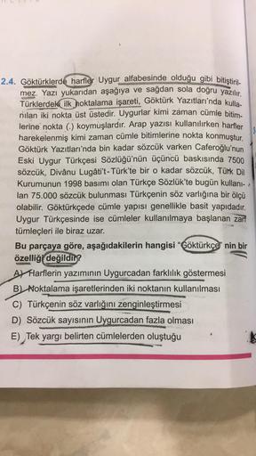 BEREN
2.4. Göktürklerde harfler Uygur alfabesinde olduğu gibi bitiştiril-
mez. Yazı yukarıdan aşağıya ve sağdan sola doğru yazılır.
Türklerdeki ilk noktalama işareti, Göktürk Yazıtları'nda kulla-
nılan iki nokta üst üstedir. Uygurlar kimi zaman cümle bitim