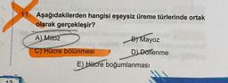 oslo till elmosomo
golom
Aşağıdakilerden hangisi eşeysiz üreme türlerinde ortak
olarak gerçekleşir?
pack
A) Mitoz
C) Hücre
elmosom
spieg sleg261 Smunys
bölünmesi
omoH
gauble
D) Döllenme
B) Mayoz
E) Hücre boğumlanması
siquiual