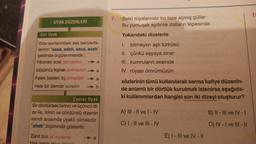 UYAK DÜZENLERİ
Düz Uyak
Dize sonlarındaki ses benzerlik-
lerinin "aaaa, aabb, aaxa, aaab"
şeklinde örgülenmesidir.
Yârenler ecel gelmeden
Gözümüz toprak dolmadan a
Felek bizden öç almadan
Hele bir demdir sürelim
a
Zahit bizi ta'neyleme
Hak ismin okur dilimin
a
b
Çapraz Uyak
Bir dörtlükteki birinci ve üçüncü di-
ze ile, ikinci ve dördüncü dizenin
kendi arasında uyaklı olmasıdır.
"abab" biçiminde gösterilir.
7. Belki rüyalarındır bu taze açmış güller
Bu yumuşak aydınlık dalların tepesinde
Yukarıdaki dizelerle
1. bitmeyen aşk türküsü
II. çünkü eşyaya siner
III. kumruların sesinde
IV. rüyası ömrümüzün
sözlerinin tümü kullanılarak sarma kafiye düzenin-
de anlamlı bir dörtlük kurulmak istenirse aşağıda-
ki kullanımlardan hangisi son iki dizeyi oluşturur?
A) III - II ve I - IV
C) I-II ve III-IV
E) I-III ve IV-II
B) II-III ve IV-I
D) IV-I ve III - 11
1