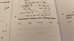 in alabileceği
7
FRONT
() #1
E) 15
E) -8
+J
8.
9=19
9= AX+A+BX-28
A+BE
A=-B
3-(-3)=6
(0
B) 2
A-2B₂9
-B-2B 29
-313 29
32-3
P(x)=(a-2)x²+3x²-4bx-8x+12
sabit polinom olduğuna göre, a.b çarpımı kaçtır?
A) 1
C) 4
D) 6
Livell
-E8
12.
80
PC
polinomur
kaçtır?
Brugubl
A) 12