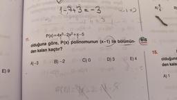 E) 9
11.
1-7+3=-3
A
477123
9-122
1-(7) + 3
A)-8 (-x))
(1+x)93
P(x)=4x³-2x²+x-5
olduğuna göre, P(x) polinomunun (x-1) ile bölümün-
den kalan kaçtır?
+x)9
A)-3 (8-XB) -2 (1-C) 0
(1 + D) 3
(1-x)9
9(0)= X(221-5
****
eis
Yayınlan
E) 4
€245
A)
15.
85
B)
imon
olduğuna
den kala
A) 1