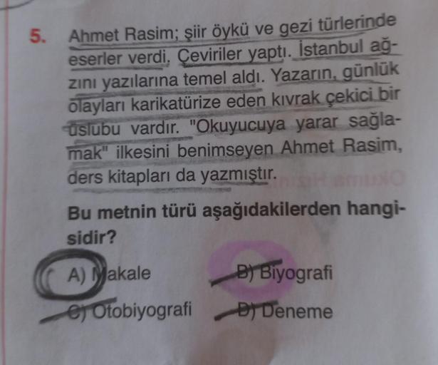 5.
Ahmet Rasim; şiir öykü ve gezi türlerinde
eserler verdi. Çeviriler yaptı. İstanbul ağ-
zını yazılarına temel aldı. Yazarın, günlük
olayları karikatürize eden kıvrak çekici bir
üslubu vardır. "Okuyucuya yarar sağla-
mak" ilkesini benimseyen Ahmet Rasim,