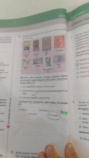 daki beyitlerin
yaç vardic
m
Moğolla-
gina bu
en han-
masi
masi
dinin
alip
✔FEN BİLİMLERİ YAYINLA
10. A peperdeni Sina adina basimiş pulle
masi,
lir?
KATAR
A) Yalnız I
IRAN
980-1037 yıllan arasında yaşamış olmasına rağmen
günümüzde çeşitli ülkelerde adına 