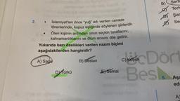 İslamiyet'ten önce "yuğ" adı verilen cenaze
törenlerinde, kopuz eşliğinde söylenen şiirlerdir.
Ölen kişinin ardından onun seçkin taraflarını,
kahramanlıklarını ve ölüm acısını dile getirir.
Yukarıda bazı özellikleri verilen nazım biçimi
aşağıdakilerden hangisidir?
2. .
A) Sagu
Dy Türkü
B) Destan
E) Semai
184
C) Koşuk
B)
nusu nusu des
adde
es
Dört
C
Besl
Serb
Terk
Şar
Se
Aşa
ed
A)