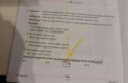 19. Benzetme : Anlatımı kuvvetlendirmek, sözün etkisini artırmak için aralarında değişik yönlerden ilgi
bulunan iki şeyden zayıf olanın kuvvetli olana benzetilmesine denir.
Kişileştirme : İnsan dışındaki varlıklara, insana özgü özelliklerin verilmesine denir.
Buna göre,
Konuşturma: İnsan dışındaki varlıkları konuşturma, onların ağzından söz söyleme sanatına denir.
I. Sevincinden ağlayan, gülen, haykıran rüzgâr
Kalplere sevinç, umut ve inanç getiriyor.
II. Bir ah çeksem dağı taşı eritir,
Gözüm yaşı değirmeni yürütür.
AV AV YAYINLARI
III. Kükremiş sel gibiyim, bendimi çiğner, aşarım.
Yırtarım dağları, zenginlere sığmam, taşarım.
IV. Ben yaramaz küçük kalem,
Hem tükenir hem yazarım.
A) I.
dizelerinin hangisinde verilen söz sanatlarından herhangi birinin örneği yoktur?
B) II.
C) IT
D) IV.
AV Yayınları
14
Deneme -1