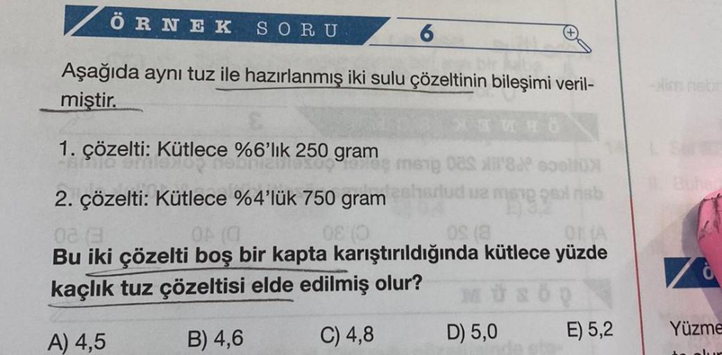 ÖRNEK SORU
Aşağıda aynı tuz ile hazırlanmış iki sulu çözeltinin bileşimi veril-
miştir.
na smutece %6'lık 250 gram
2. çözelti: Kütlece %4'lük 750 gram
08 (0
1.
#Ö
meng Das is ex
sharlud ua mene pa nisb
02 (3
OA (0
09 (8
ON (A
Bu iki çözelti boş bir kapta k