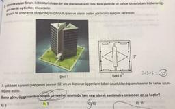 3. Mimarlık yapan Sinan, iki bloktan oluşan bir site planlamaktadır. Site, kare şeklinde bir bahçe içinde tabanı ikizkenar üç-
olan iki eş bloktan oluşacaktır.
gen
Sinan'ın bir programla oluşturduğu üç boyutlu plan ve sitenin üstten görünümü aşağıda verilmiştir.
8
3+3+4=10)
Şekil I
Şekil II
II. şekildeki karenin (bahçenin) çevresi 32 cm ve ikizkenar üçgenlerin taban uzunlukları toplamı karenin bir kenar uzun-
luğuna eşittir.
Buna göre, üçgenlerden birinin çevresinin uzunluğu tam sayı olarak santimetre cinsinden en az kaçtır?
A) 8
B) 9
D) 11
uy amish sai tosho
A (edo uonusu)