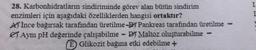 28. Karbonhidratların sindiriminde görev alan bütün sindirim
enzimleri için aşağıdaki özelliklerden hangisi ortaktır?
A) İnce bağırsak tarafından üretilme-D) Pankreas tarafından üretilme -
Aynı pH değerinde çalışabilme - DJ Maltoz oluşturabilme
E Glikozit bağına etki edebilme +
I.
I