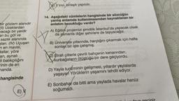 bir gözlem alanıdır
(11) Uzaklardan
vacağı bir yerdir
an bu göl ve
sazlık alanında
sları. (IV) Uçuşan
n en mavisi,
dallar, yöre
an, aynalı
öl balıkçılığını
inin de en
manda.
hangisinde
E) V
14. Aşağıdaki cümlelerin hangisinde bir sözcüğün
yanlış anlamda kullanılmasından kaynaklanan bir
anlatım bozukluğu vardır?
X
Vinci, birleşik yapılıdır.
A) Eğitim projemizi şimdilik İstanbul'da yapacak olsak
da zamanla diğer şehirlere de taşıyacağız.
B) Üniversite yıllarında, harçlığını çıkarmak için hafta
sonlap bir işte çalışmış.
for
Etrafı çitlerle çevrili bahçenin kenarından,
kurbağaların ötüştüğü bir dere geçiyordu.
D) Yayla turizminin gelişmesi, yıllardır yaylalarda
yaşayan Yörüklerin yaşamını tehdit ediyor.
E) Sonbahar da bitti ama yaylada havalar henüz
soğumadı.