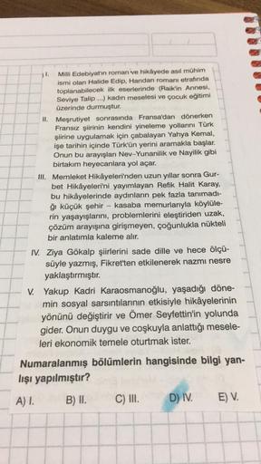 1.
Milli Edebiyat'ın roman've hikâyede asıl mühim
ismi olan Halide Edip, Handan romanı etrafında
toplanabilecek ilk eserlerinde (Raik'in Annesi,
Seviye Talip...) kadın meselesi ve çocuk eğitimi
üzerinde durmuştur.
II. Meşrutiyet sonrasında Fransa'dan döner