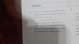 6.
MATEMATİK
Richter ölçeği ile depremin büyüklüğü R ve dep-
remde ortaya çıkan enerji miktan kilowatt sa-
at cinsinden E olmak üzere,
R = 0,67.log(0,37-E) + 1,46
bağıntısı ile depremin büyüklüğü bulunur.
Richter ölçeği ile 7,4 büyüklüğündeki bir dep-
remde ortaya çıkması beklenen enerji miktarı-
nın yaklaşık kaç kwh olduğunu bulalım.
8
Rich
remi
den
form
Bur
Rich
rem