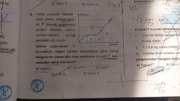 ve M
ili;
zalır.
isme etki
|||
ARAAUTO
3. Yatay yüzeyde hareket
eden cisme, yüzeye para-
lel F kuvveti uygulandığı
andan itibaren
D) Yalnız II
CARKADA
18
cismin
grafiği
D) Il ve IV
E) Yalnız III
4 Konum
konum-zaman
şekildeki gibi oluyor.
Cisme uygulanan F
Zaman
kuvvetinin değeri sürekli arttırıldığına göre, hangi
bölgelerde cisme etki eden sürtünme kuvveti F kuv-
vetinden daha büyüktür?
A) Yalnız I
B) I, III ve IV
A
IV
||
III
6x4-1²
solby 6m²
346 614
C) I ve II
E) Yalnız II
sürtünmesizdir.
64=4
3m
K cismi F kuvveti etkisindeyke
-1.
Cisimler birlikte hareket edi
F=mg olabilir
11.
F≤ 0,6 mg olursa cisimler
III. Cisimler farklı ivmelere sar
yargılarından hangileri doğru
A) Yalnız
B) Yalnız
DI Verf
6yla